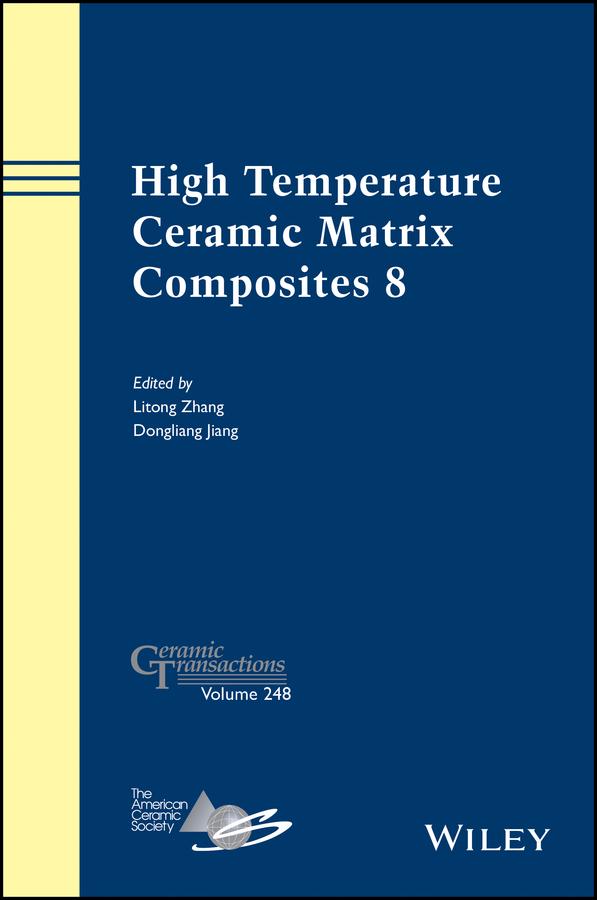 High Temperature Ceramic Matrix Composites 8 by Dongliang Jiang, Litong Zhang