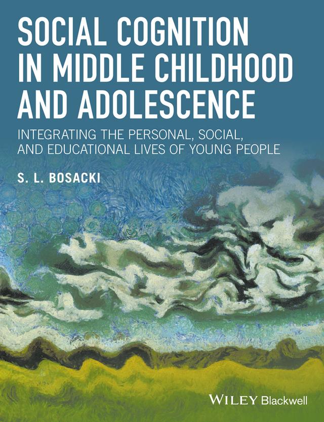 Social Cognition in Middle Childhood and Adolescence by Sandra Bosacki