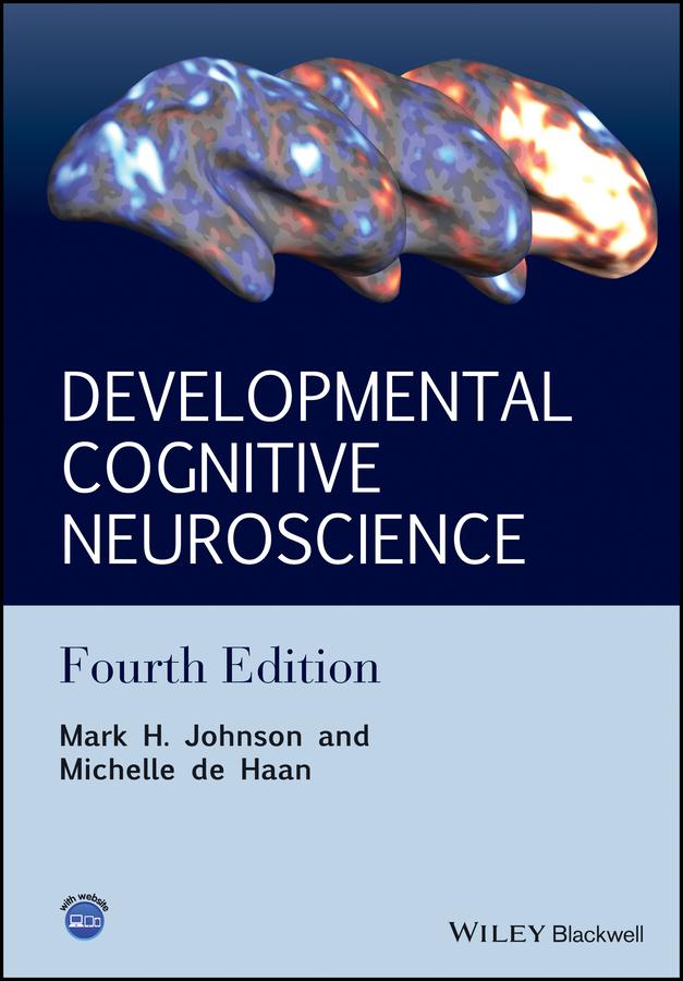 Developmental Cognitive Neuroscience by Mark H. Johnson, Michelle D. H. de Haan