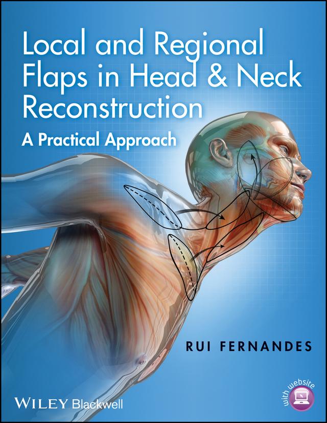 Local and Regional Flaps in Head and Neck Reconstruction by Rui Fernandes
