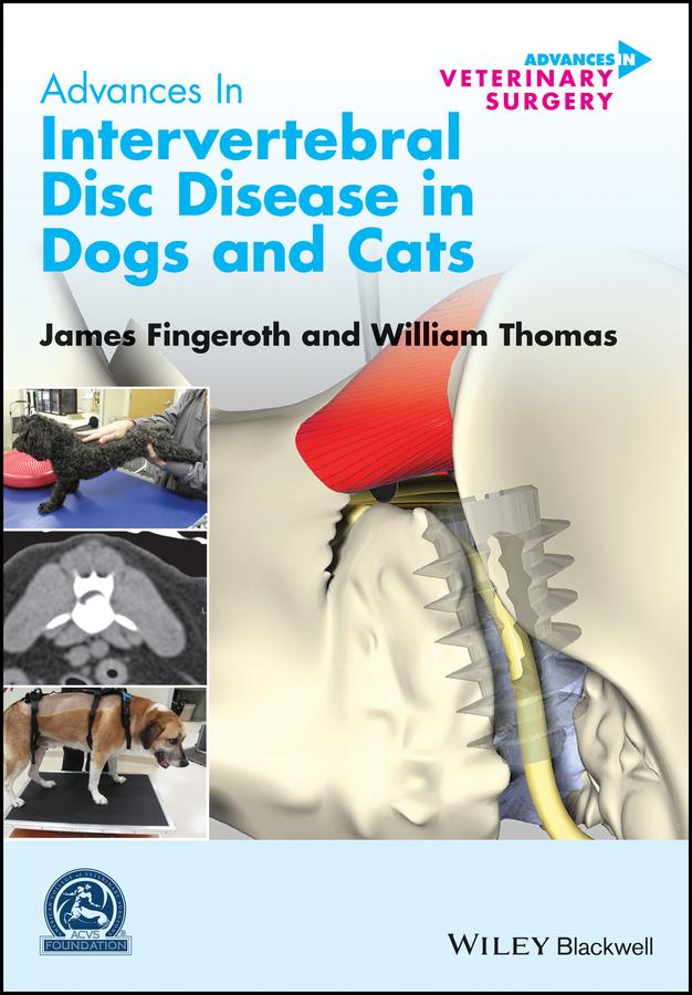 Advances in Intervertebral Disc Disease in Dogs and Cats by James Fingeroth, William Thomas