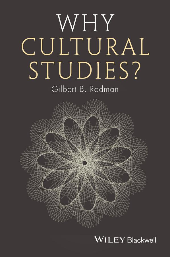 Why Cultural Studies? by Gilbert B. Rodman