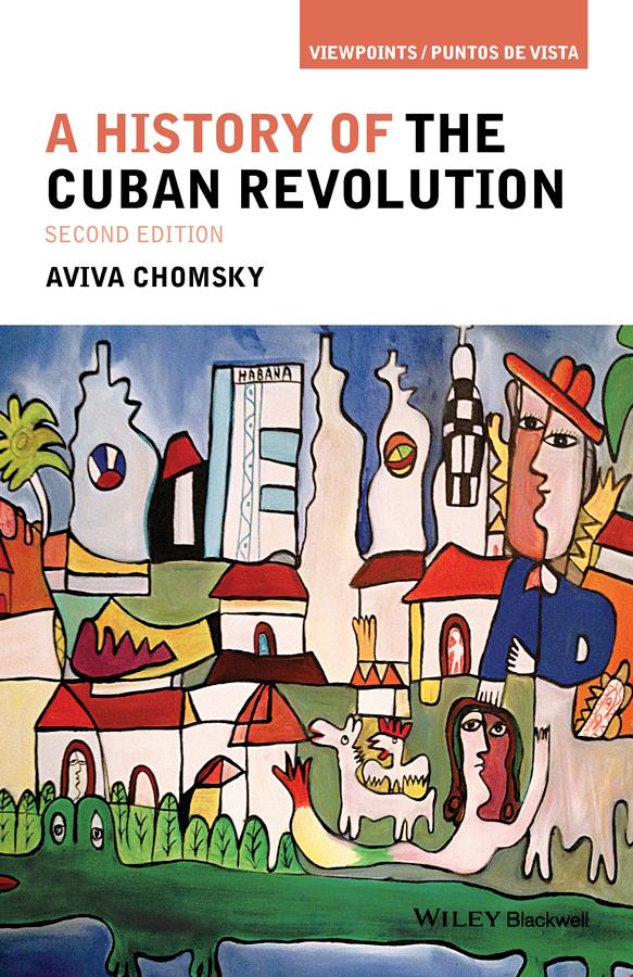 A History of the Cuban Revolution by Aviva Chomsky