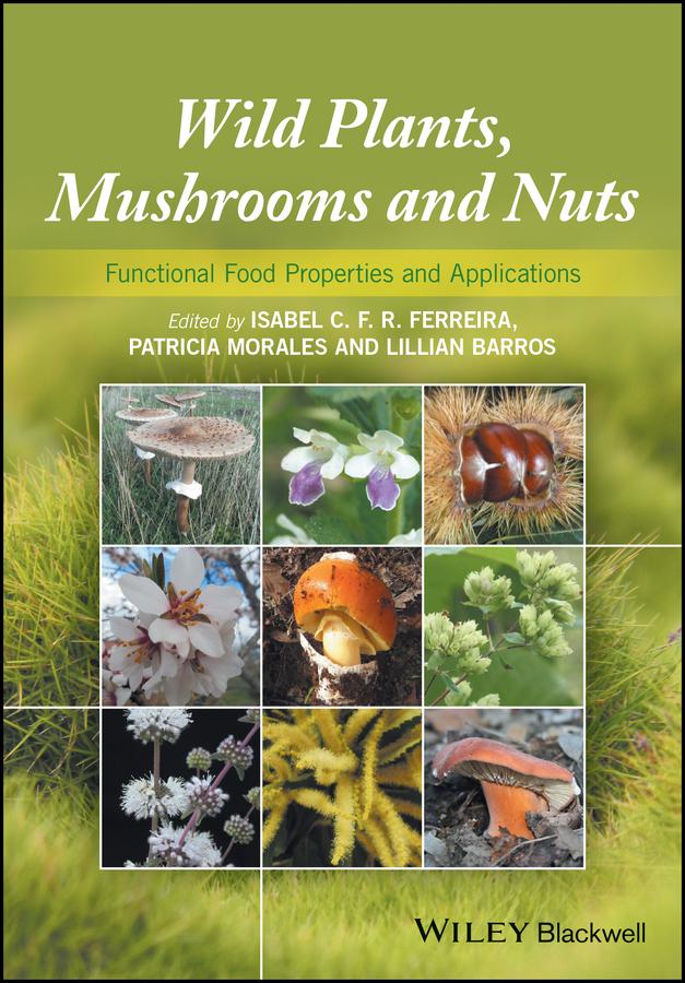 Wild Plants, Mushrooms and Nuts by Isabel C. F. R. Ferreira, Lillian Barros, Patricia Morales