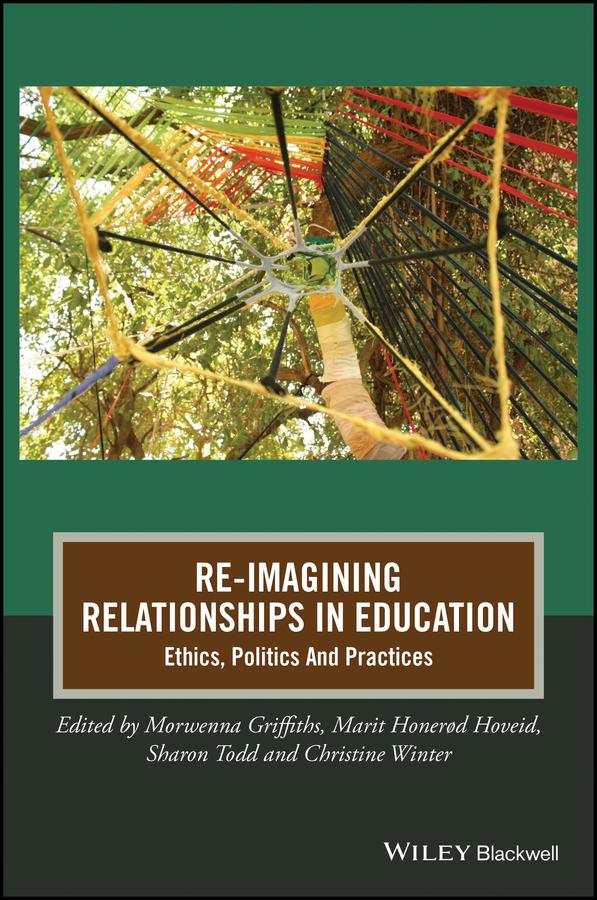 Re-Imagining Relationships in Education by Christine Winter, Marit Honerød Hoveid, Morwenna Griffiths, Sharon Todd
