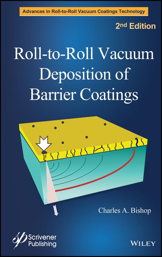 Roll-to-Roll Vacuum Deposition of Barrier Coatings by Charles A. Bishop