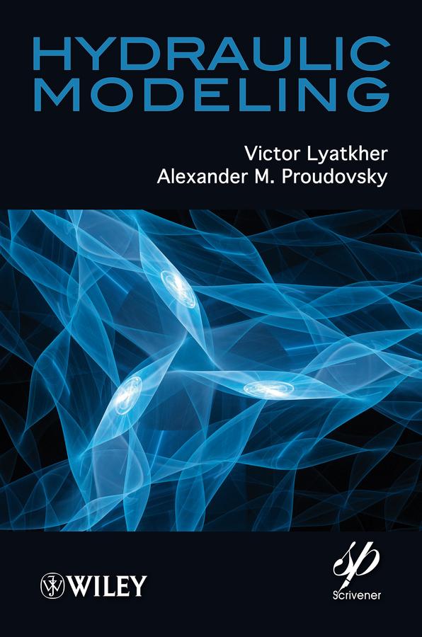 Hydraulic Modeling by Alexander M. Proudovsky, Victor M. Lyatkher