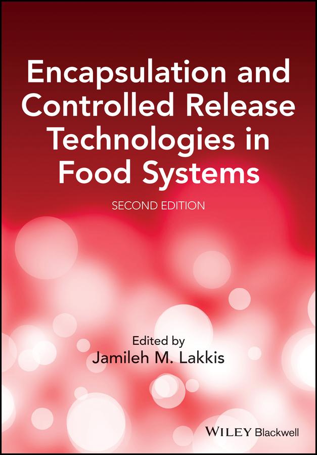 Encapsulation and Controlled Release Technologies in Food Systems by Jamileh M. Lakkis