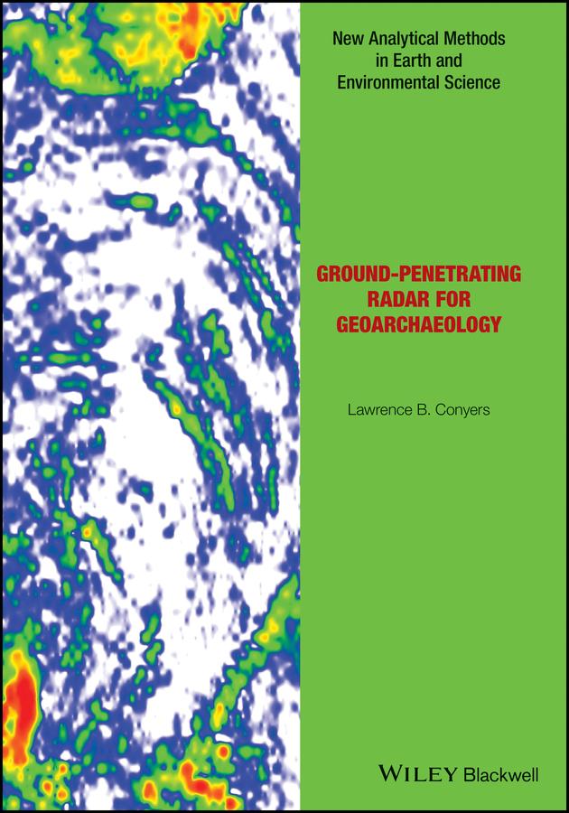 Ground-penetrating Radar for Geoarchaeology by Lawrence B. Conyers
