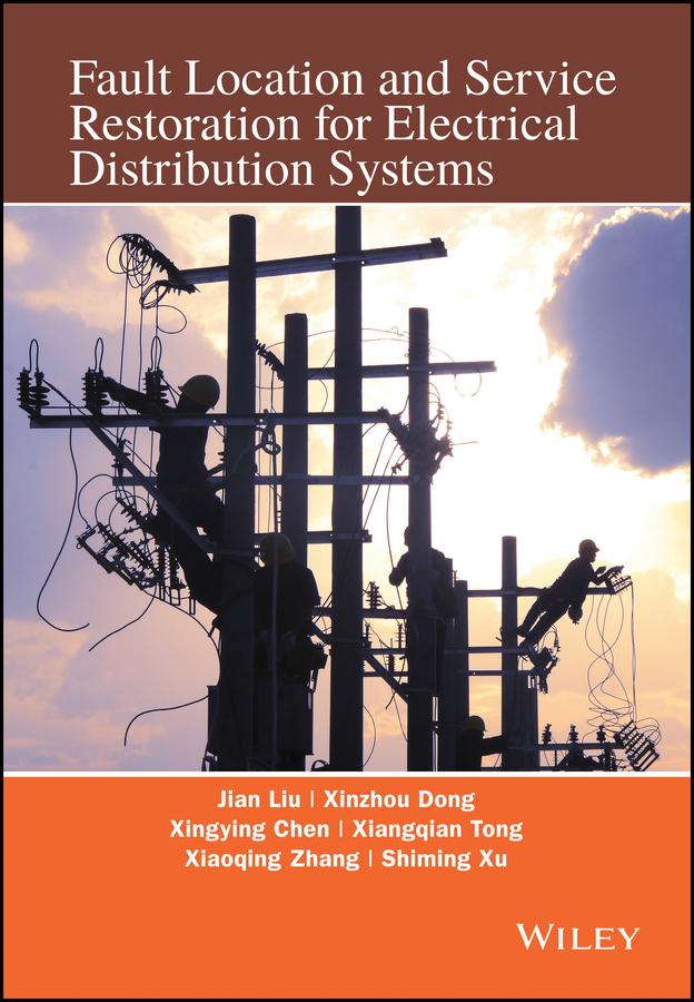 Fault Location and Service Restoration for Electrical Distribution Systems by Jian Guo Liu, Shiming Xu, Xiangqian Tong, Xiaoqing Zhang, Xingying Chen, Xinzhou Dong