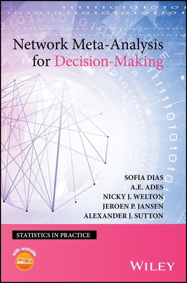 Network Meta-Analysis for Decision-Making by A. E. Ades, Alexander J. Sutton, Jeroen P. Jansen, Nicky J. Welton, Sofia Dias