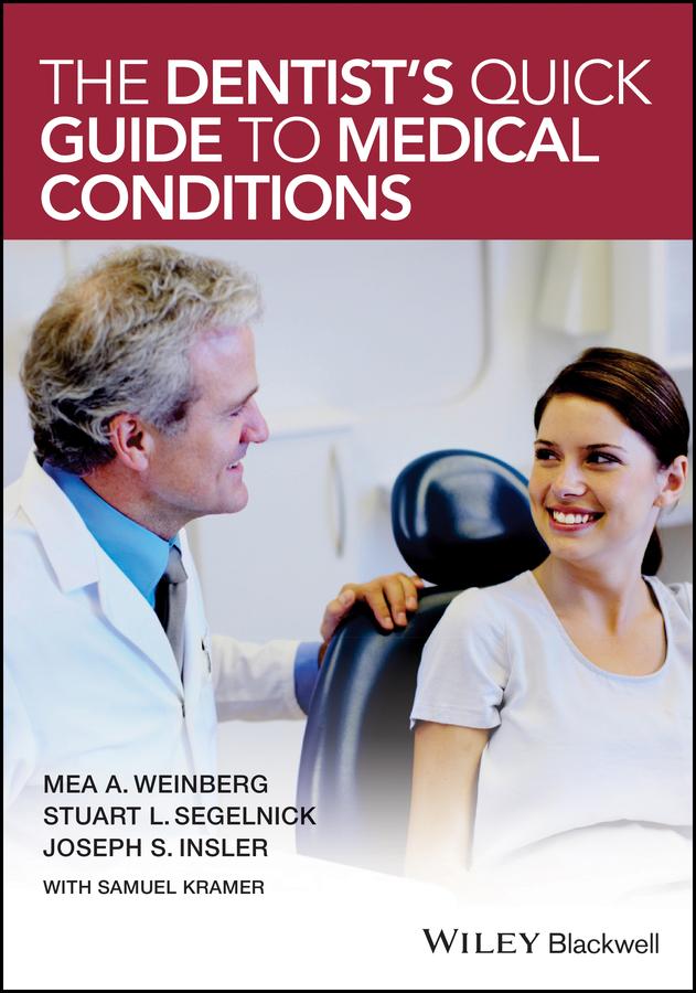 The Dentist's Quick Guide to Medical Conditions by Joseph S. Insler, Mea A. Weinberg, Samuel Kramer, Stuart L. Segelnick