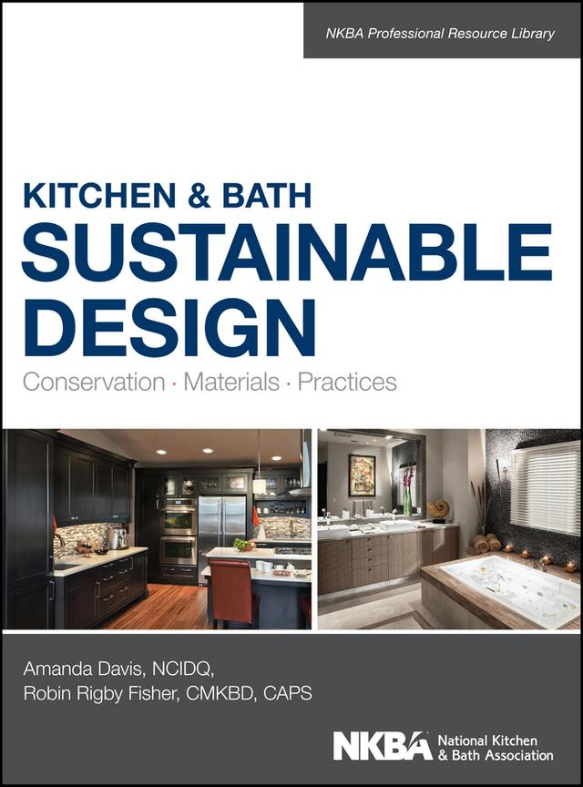 Kitchen & Bath Sustainable Design by Amanda Davis, NKBA (National Kitchen and Bath Association), Robin Fisher