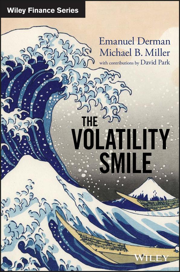 The Volatility Smile by David Park, Emanuel Derman, Michael B. Miller