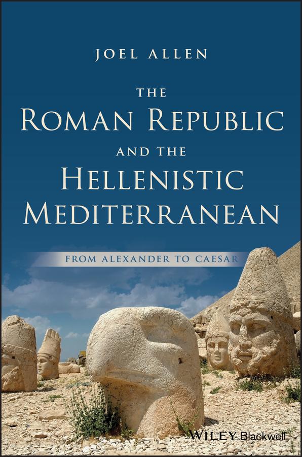 The Roman Republic and the Hellenistic Mediterranean by Joel Allen