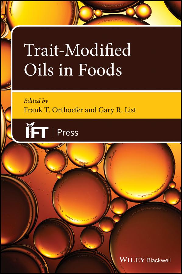 Trait-Modified Oils in Foods by Frank T. Orthoefer, Gary R. List