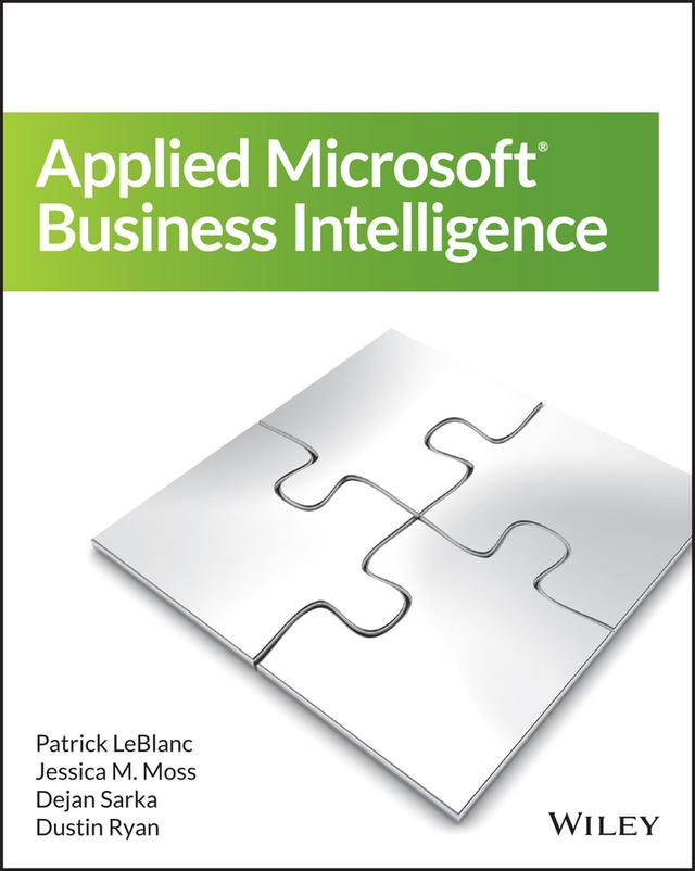 Applied Microsoft Business Intelligence by Dejan Sarka, Dustin Ryan, Jessica M. Moss, Patrick LeBlanc