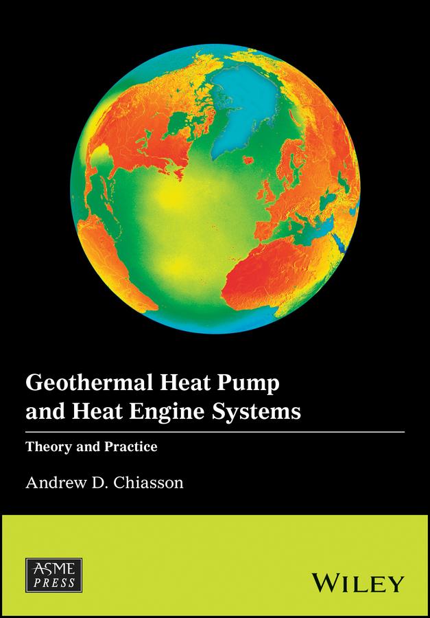Geothermal Heat Pump and Heat Engine Systems by Andrew D. Chiasson