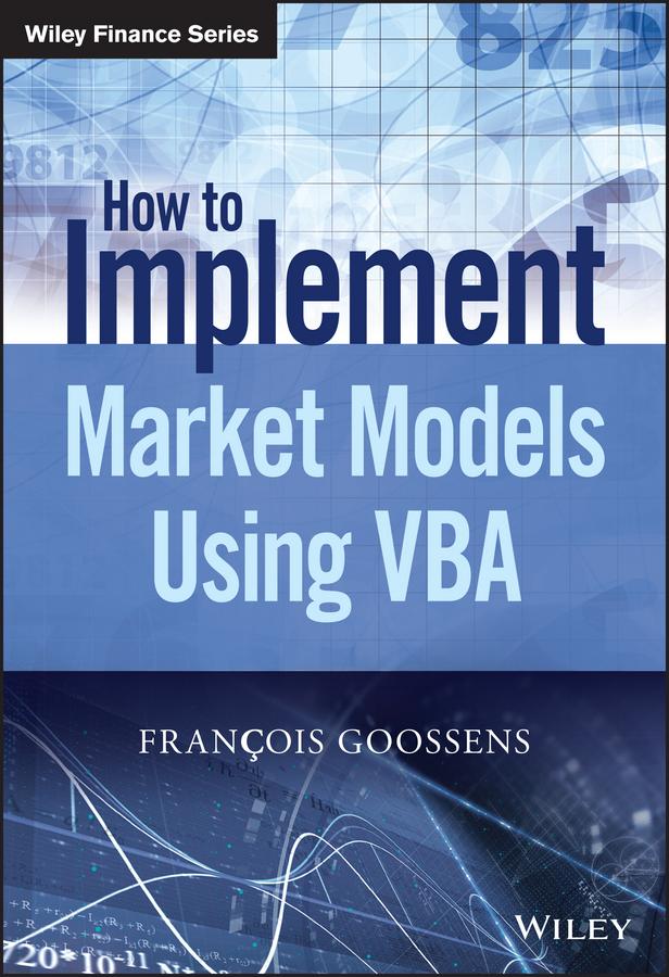 How to Implement Market Models Using VBA by Francois Goossens