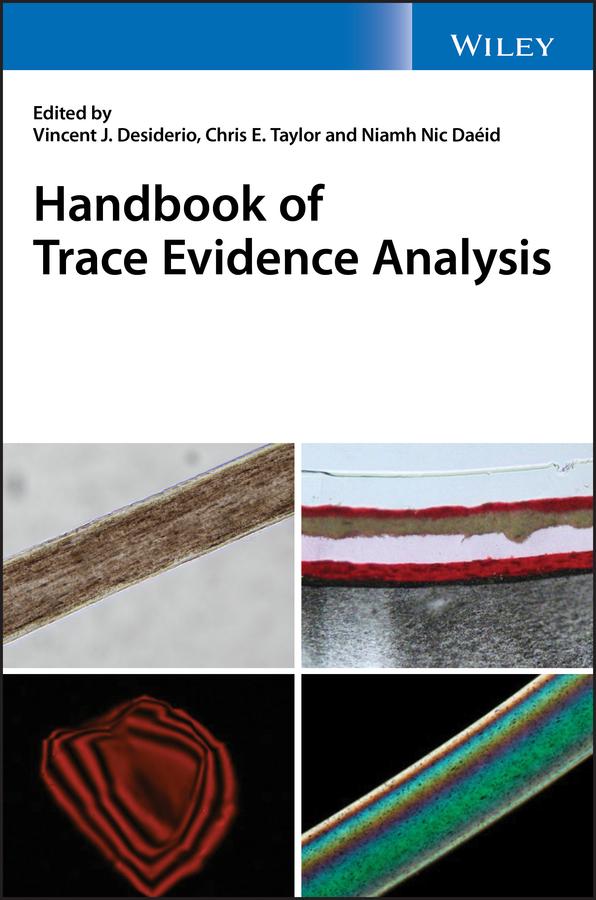 Handbook of Trace Evidence Analysis by Chris E. Taylor, Niamh Nic Daéid, Vincent J. Desiderio