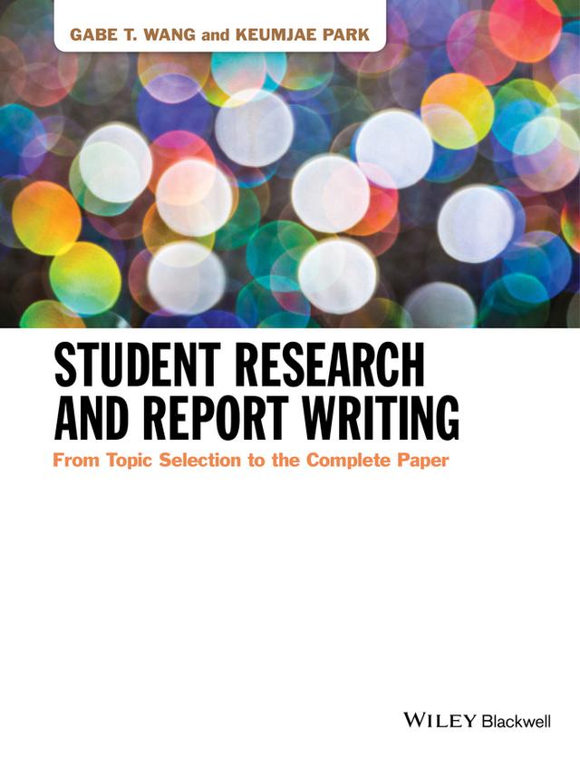 Student Research and Report Writing by Gabe T. Wang, Keumjae Park