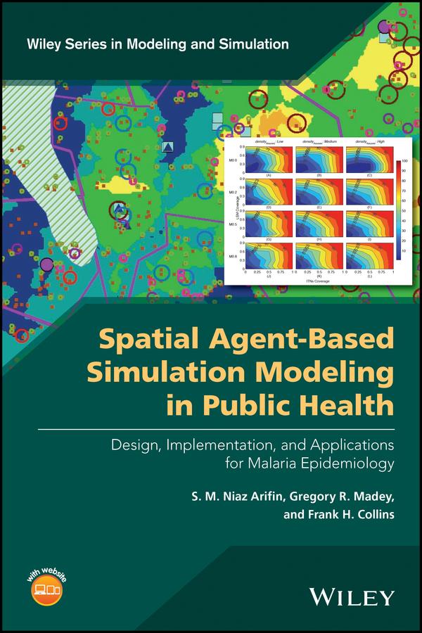 Spatial Agent-Based Simulation Modeling in Public Health by Frank H. Collins, Gregory R. Madey, S. M. Niaz Arifin