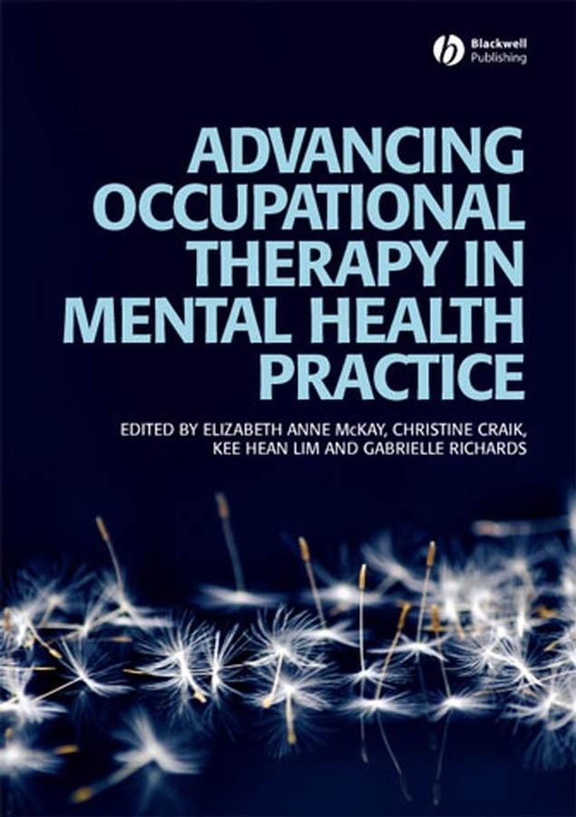 Advancing Occupational Therapy in Mental Health Practice by Christine Craik, Elizabeth McKay, Gabrielle Richards, Kee Hean Lim