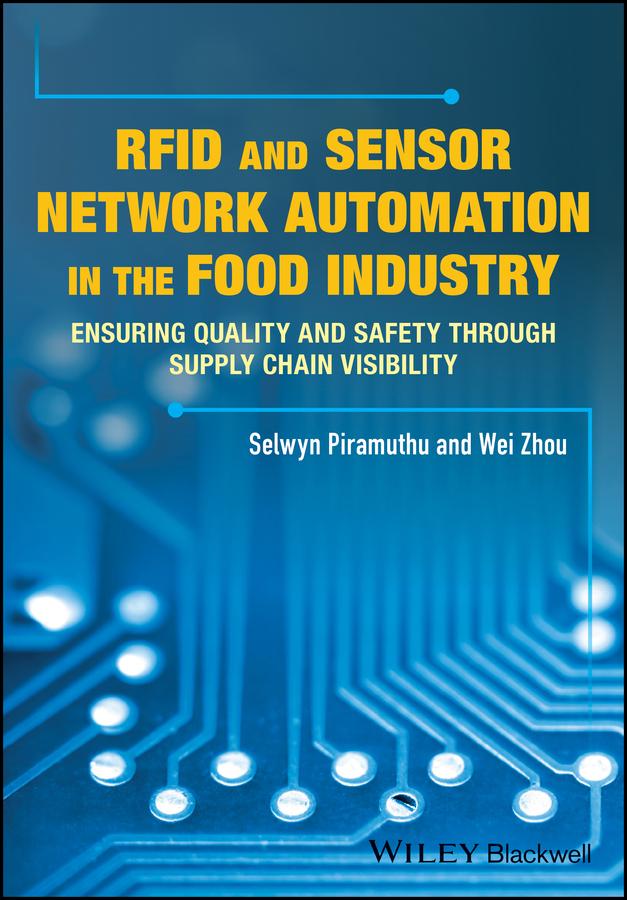 RFID and Sensor Network Automation in the Food Industry by Selwyn Piramuthu, Weibiao Zhou