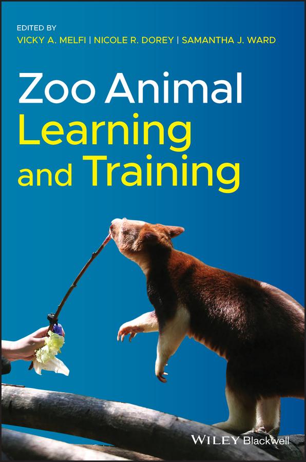 Zoo Animal Learning and Training by Nicole R. Dorey, Samantha J. Ward, Vicky A. Melfi