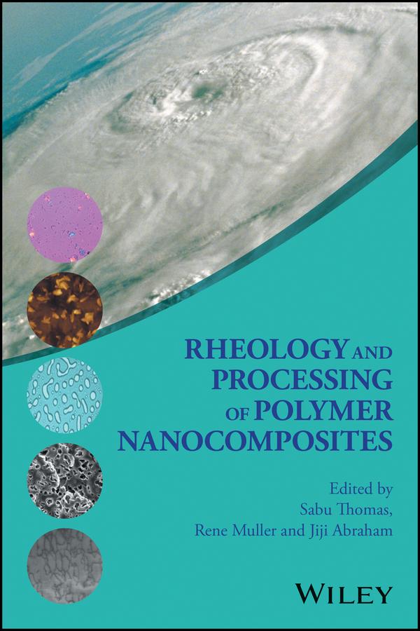 Rheology and Processing of Polymer Nanocomposites by Jiji Abraham, Rene Muller, Sabu Thomas