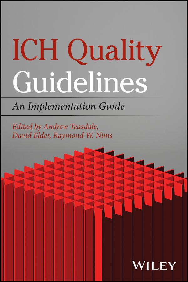 ICH Quality Guidelines by Andrew Teasdale, David Elder, Raymond W. Nims