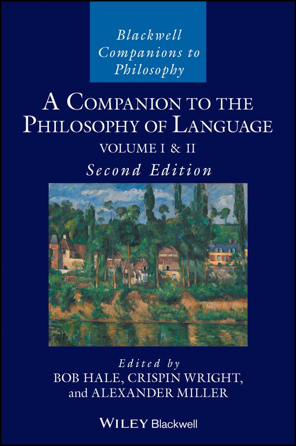 A Companion to the Philosophy of Language by Alexander Miller, Bob Hale, Crispin Wright