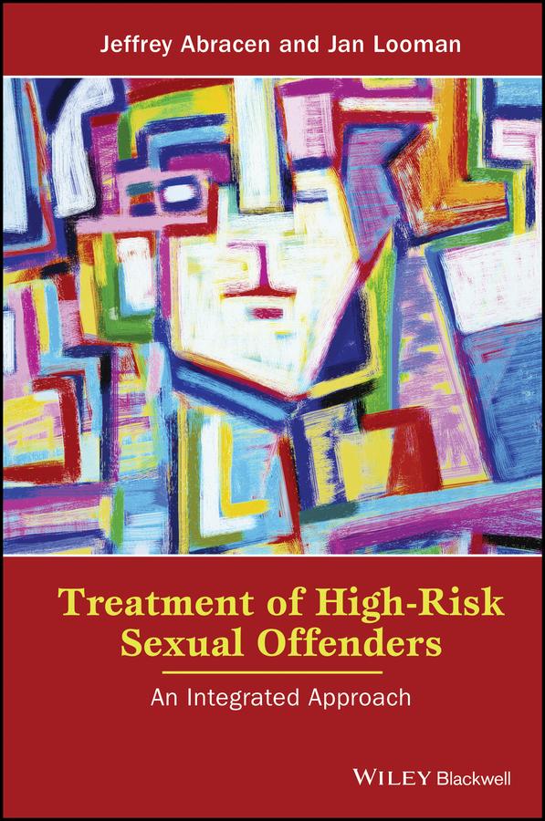 Treatment of High-Risk Sexual Offenders by Jan Looman, Jeffrey Abracen