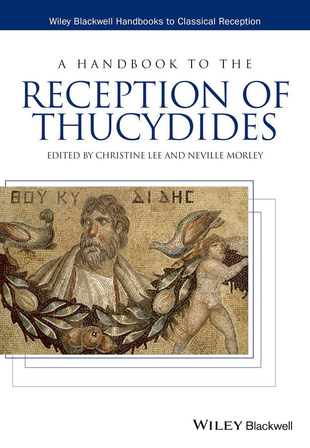 A Handbook to the Reception of Thucydides by Christine Lee, Neville Morley