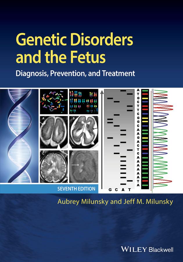 Genetic Disorders and the Fetus by Aubrey Milunsky, Jeff M. Milunsky
