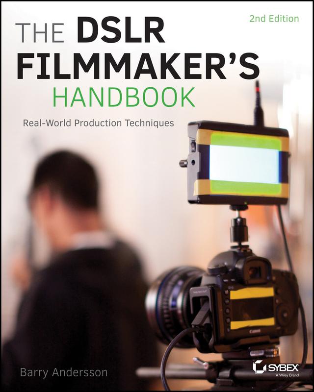 The DSLR Filmmaker's Handbook by Barry Andersson