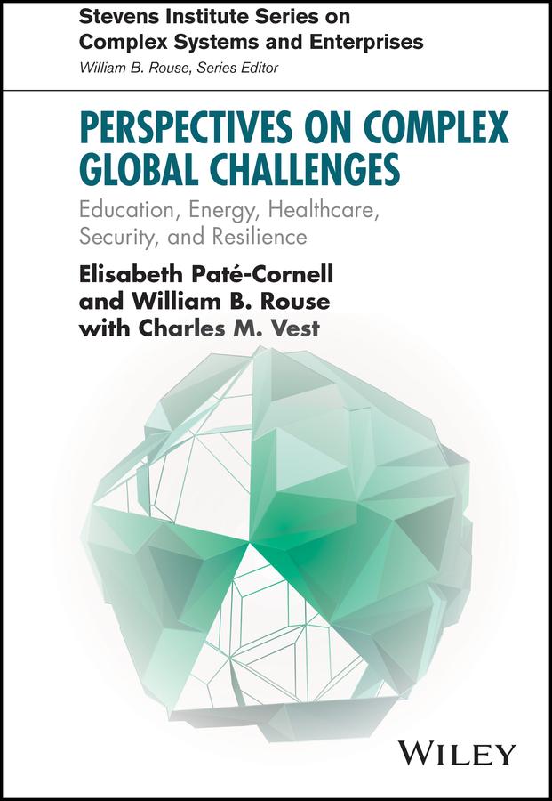 Perspectives on Complex Global Challenges by Charles M. Vest, Elisabeth Pate-Cornell, William B. Rouse