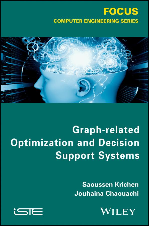 Graph-related Optimization and Decision Support Systems by Jouhaina Chaouachi, Saoussen Krichen
