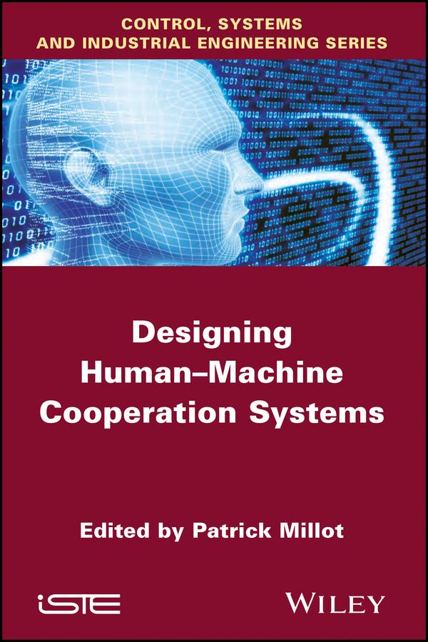 Designing Human-machine Cooperation Systems by Patrick Millot