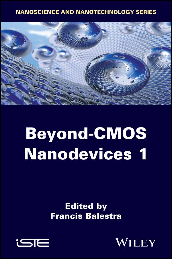 Beyond-CMOS Nanodevices 1 by Francis Balestra