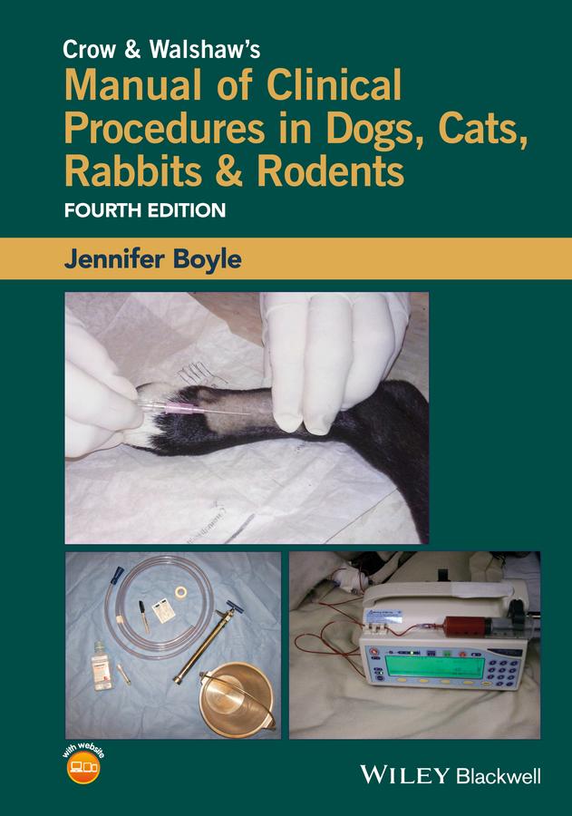 Crow and Walshaw's Manual of Clinical Procedures in Dogs, Cats, Rabbits and Rodents by Jennifer Boyle