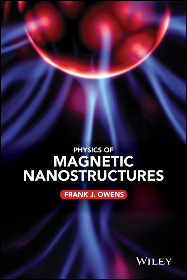 Physics of Magnetic Nanostructures by Frank J. Owens