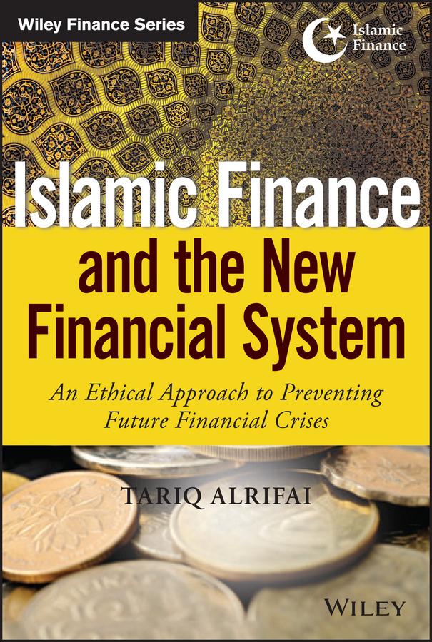 Islamic Finance and the New Financial System by Tariq Alrifai