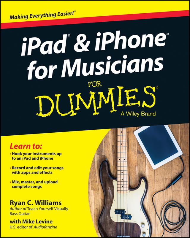 iPad and iPhone For Musicians For Dummies by Mike Levine, Ryan C. Williams
