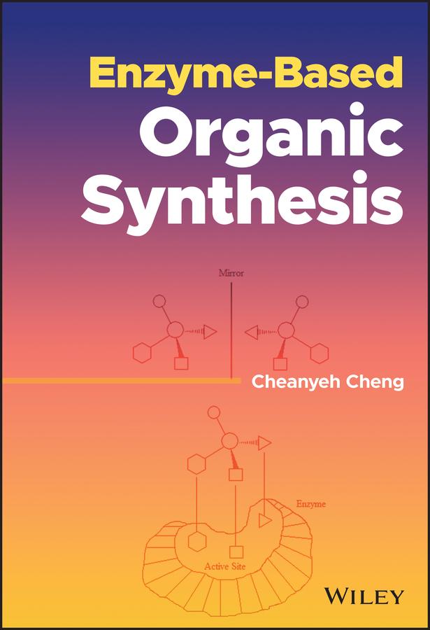 Enzyme-Based Organic Synthesis by Cheanyeh Cheng