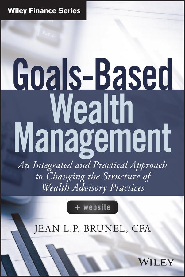 Goals-Based Wealth Management by Jean L. P. Brunel