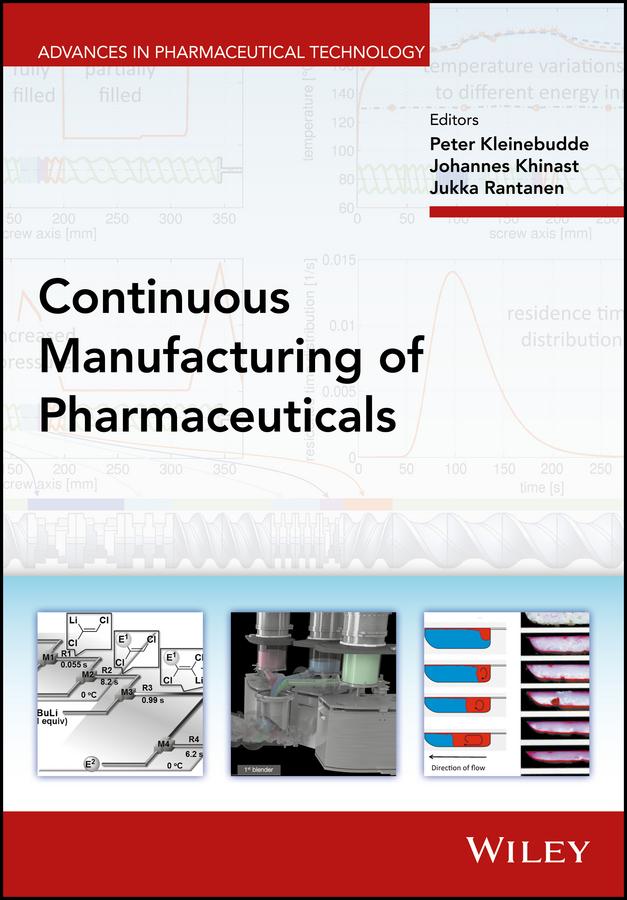 Continuous Manufacturing of Pharmaceuticals by Johannes Khinast, Jukka Rantanen, Peter Kleinebudde