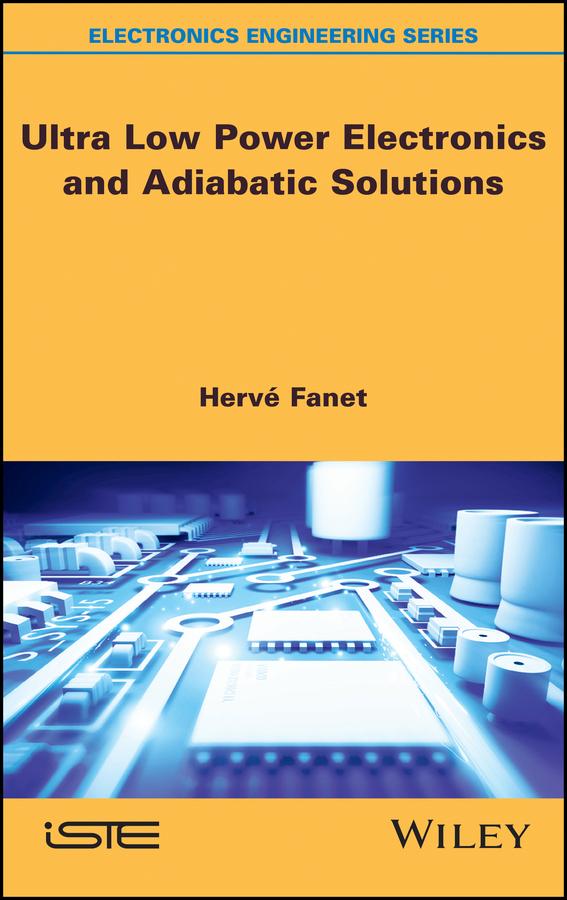 Ultra Low Power Electronics and Adiabatic Solutions by Hervé Fanet