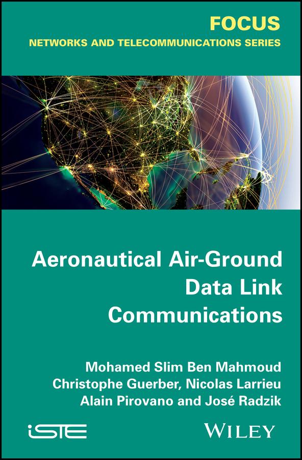 Aeronautical Air-Ground Data Link Communications by Alain Pirovano, Christophe Guerber, José Radzik, Mohamed Slim Ben Mahmoud, Nicolas Larrieu