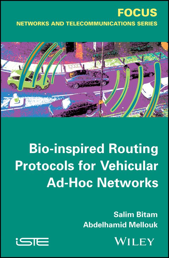Bio-inspired Routing Protocols for Vehicular Ad-Hoc Networks by Abdelhamid Mellouk, Salim Bitam